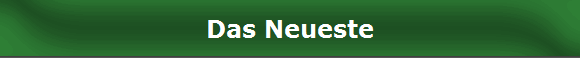 Das Neueste