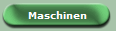 Maschinen